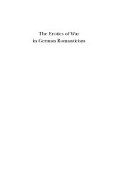 book The erotics of war in German romanticism