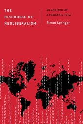 book The Discourse of Neoliberalism: An Anatomy of a Powerful Idea (Discourse, Power and Society)