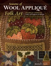 book Seasons of Wool Applique Folk Art: Celebrate Americana with 12 Projects to Stitch