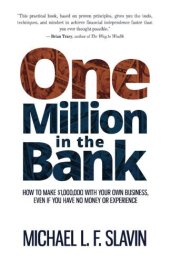 book One Million in the Bank: How To Make $1,000,000 With Your Own Business, Even If You Have No Money Or Experience