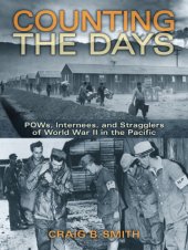 book Counting the Days: POWs, Internees, and Stragglers of World War II in the Pacific