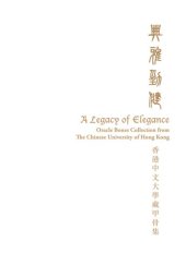 book A Legacy of Elegance: Oracle Bones Collection from the Chinese University of Hong Kong