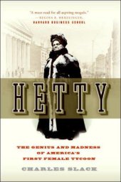 book Hetty: The Genius and Madness of America's First Female Tycoon