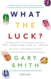 book What the luck?: the surprising role of chance in our everyday lives