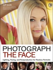 book Photograph the Face: Lighting, Posing, and Postproduction Techniques for Flawless Portraits