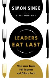 book Leaders Eat Last: Why Some Teams Pull Together and Others Don't