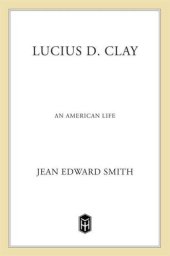 book Lucius D. Clay: An American Life