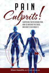 book Pain Culprits!: Surprising Truths Behind Pain, How to Uncover the Cause, and What to Do about It