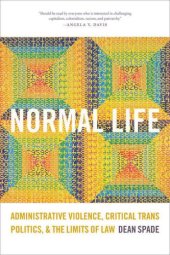 book Normal Life: Administrative Violence, Critical Trans Politics, and the Limits of Law