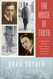 book The House of Truth: a Washington political salon and the foundations of American liberalism