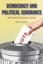 book Democracy and Political Ignorance: Why Smaller Government Is Smarter