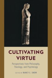 book Cultivating virtue: perspectives from philosophy, theology, and psychology