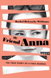 book My friend Anna: the true story of a fake heiress