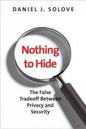 book Nothing to Hide The False Tradeoff between Privacy and Security