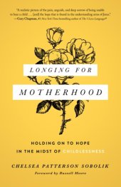 book Longing for Motherhood: Holding On to Hope in the Midst of Childlessness