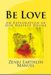 book Be Love: An Exploration of Our Deepest Desire