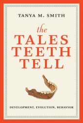 book The tales teeth tell: development, evolution, behavior