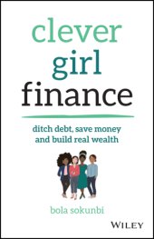 book Clever girl finance: ditch debt, save money, and build real wealth