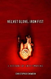 book Velvet Glove, Iron Fist: A History of Anti-Smoking