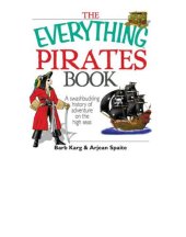 book The Everything Pirates Book: a Swashbuckling History of Adventure on the High Seas