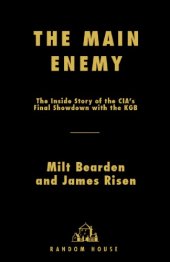 book The main enemy: the inside story of the CIA's final showdown with the KGB