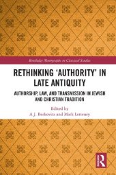 book Rethinking ‘Authority’ in Late Antiquity: Authorship, Law, and Transmission in Jewish and Christian Tradition