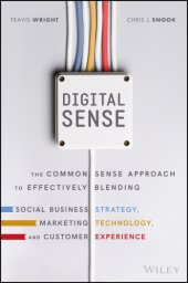 book Digital sense: the common sense approach to effectively blending social business strategy, marketing technology, and customer experience