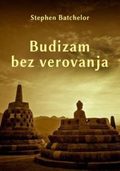 book Budizam bez verovanja - Savremeni vodič do prosvetljenja