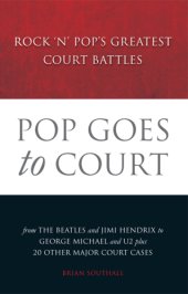 book Pop Goes to Court: Rock N Pops Greatest Court Battles