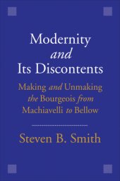 book MODERNITY AND ITS DISCONTENTS: making and unmaking the bourgeois from machiavelli to bellow