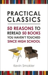 book Practical Classics 50 Reasons to Reread 50 Books You Haven’t Touched Since High School