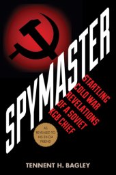 book Spymaster: startling Cold War revelations of a Soviet KGB Chief