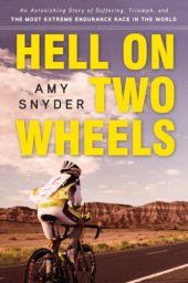 book Hell on two wheels: an astonishing story of suffering, triumph, and the most extreme endurance race in the world