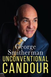 book Unconventional Candour: the Life and Times of George Smitherman