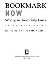 book Bookmark Now: Writing in Unreaderly Times: A Collection of All Original Essays From Today's (And Tomorrow's) Young