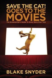 book Blake Snyder-Save the Cat Goes to the Movies-The Screenwriter's Guide to Every Story Ever Told