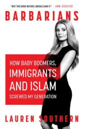 book Barbarians: How The Baby Boomers, Immigration, and Islam Screwed my Generation