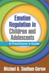 book Emotion regulation in children and adolescents: a practitioner's guide / Michael A. Southam-Gerow