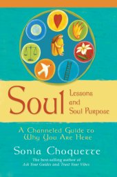 book Soul lessons and soul purpose: a channeled guide to why you are here