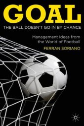 book Goal: The Ball Doesn't Go In By Chance: Management Ideas from the World of Football