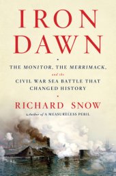 book Iron Dawn: the Monitor, the Merrimack, and the Civil War Sea Battle That Changed History