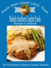 book Paula Deen Would LOVE These Diabetic Southern Comfort Foods Recipes Cookbook