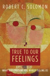 book True to our feelings what our emotions are really telling us