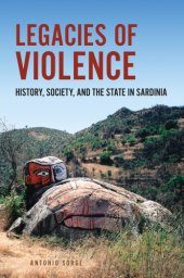 book Legacies of violence history, society, and the state in Sardinia