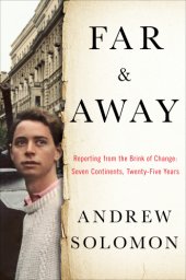 book Far and Away: Reporting from the Brink of Change