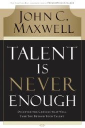 book Talent is never enough: discover the choices that will take you beyond your talent