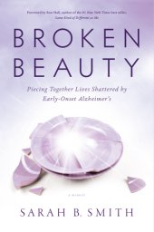 book Broken beauty: piecing together lives shattered by early onset Alzheimer's