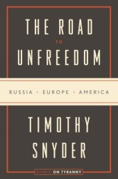 book The Road to Unfreedom: Russia, Europe, America