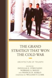 book The grand strategy that won the Cold War architecture of triumph