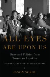 book All eyes are upon us: race and politics from Boston to Brooklyn